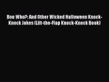 Read Boo Who?: And Other Wicked Halloween Knock-Knock Jokes (Lift-the-Flap Knock-Knock Book)