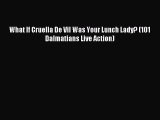 Read What If Cruella De Vil Was Your Lunch Lady? (101 Dalmatians Live Action) Ebook Free