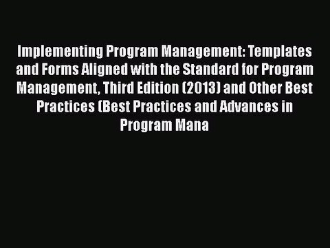 Download Implementing Program Management: Templates and Forms Aligned with the Standard for