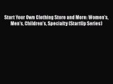 [PDF] Start Your Own Clothing Store and More: Women's Men's Children's Specialty (StartUp Series)
