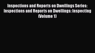 PDF Inspections and Reports on Dwellings Series: Inspections and Reports on Dwellings: Inspecting