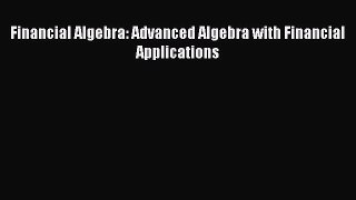 Read Financial Algebra: Advanced Algebra with Financial Applications Ebook Free
