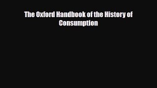 [PDF] The Oxford Handbook of the History of Consumption Read Full Ebook