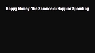 [PDF] Happy Money: The Science of Happier Spending Download Full Ebook