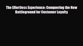[PDF] The Effortless Experience: Conquering the New Battleground for Customer Loyalty Read