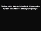 [PDF] The Everything Robert's Rules Book: All you need to organize and conduct a meeting (Everything®)
