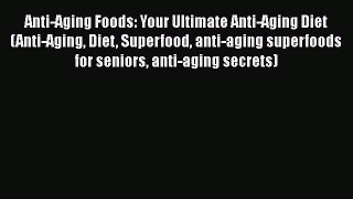 [PDF] Anti-Aging Foods: Your Ultimate Anti-Aging Diet (Anti-Aging Diet Superfood anti-aging