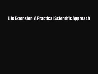 [PDF] Life Extension: A Practical Scientific Approach [Download] Online