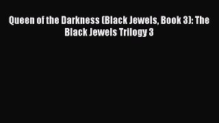 [PDF] Queen of the Darkness (Black Jewels Book 3): The Black Jewels Trilogy 3 [Read] Full Ebook