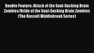 PDF Double Feature: Attack of the Soul-Sucking Brain Zombies/Bride of the Soul-Sucking Brain