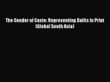 Download The Gender of Caste: Representing Dalits in Print (Global South Asia) Free Books