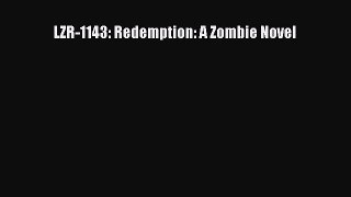 [PDF] LZR-1143: Redemption: A Zombie Novel [Read] Full Ebook