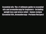 [PDF] Essential oils: The #1 ultimate guide to essential oils and aromatherapy for beginners