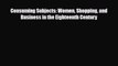 [PDF] Consuming Subjects: Women Shopping and Business in the Eighteenth Century Read Full Ebook