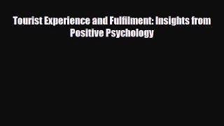 [PDF] Tourist Experience and Fulfilment: Insights from Positive Psychology Read Full Ebook