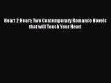 Download Heart 2 Heart: Two Contemporary Romance Novels that will Touch Your Heart Ebook Free