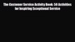 [PDF] The Customer Service Activity Book: 50 Activities for Inspiring Exceptional Service Read