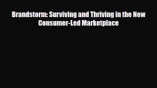 [PDF] Brandstorm: Surviving and Thriving in the New Consumer-Led Marketplace Read Online