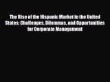 [PDF] The Rise of the Hispanic Market in the United States: Challenges Dilemmas and Opportunities