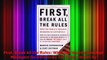 Download  First Break All the Rules What the Worlds Greatest Managers Do Differently 1st first  Read Online
