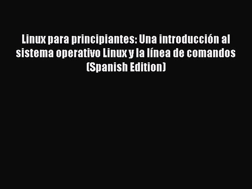 [PDF] Linux para principiantes: Una introducción al sistema operativo Linux y la línea de comandos