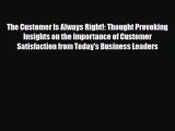 [PDF] The Customer Is Always Right!: Thought Provoking Insights on the Importance of Customer