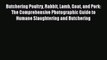 Read Butchering Poultry Rabbit Lamb Goat and Pork: The Comprehensive Photographic Guide to