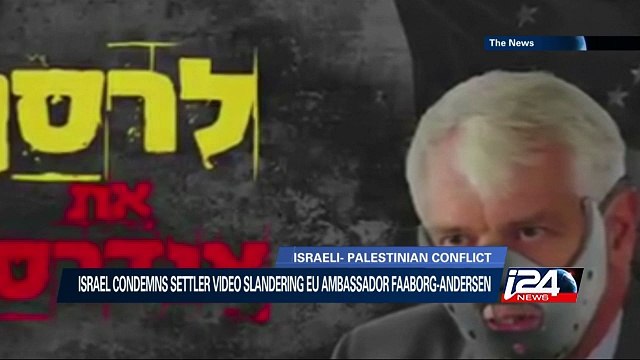 Israel condems settler video slandering EU ambassador Faaborg-Andersen