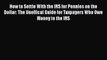 Read How to Settle With the IRS for Pennies on the Dollar: The Unoffical Guide for Taxpayers