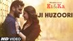 Ji HUZOORI Video Song - KI & KA - Arjun Kapoor, Kareen Kapoor - Mithoon