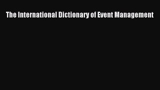 Download The International Dictionary of Event Management Ebook Online