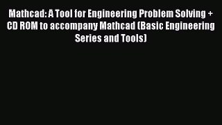 [PDF] Mathcad: A Tool for Engineering Problem Solving + CD ROM to accompany Mathcad (Basic