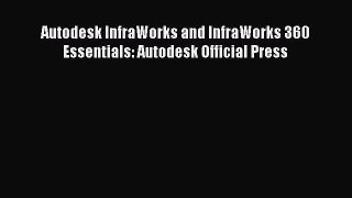 [Download] Autodesk InfraWorks and InfraWorks 360 Essentials: Autodesk Official Press [PDF]