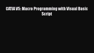 [Download] CATIA V5: Macro Programming with Visual Basic Script [Download] Full Ebook