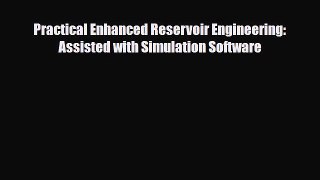 [PDF] Practical Enhanced Reservoir Engineering: Assisted with Simulation Software Read Full