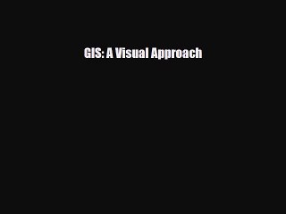 [PDF] GIS: A Visual Approach [Read] Full Ebook