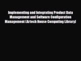 [Download] Implementing and Integrating Product Data Management and Software Configuration