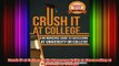 Download PDF  Crush IT at College A No Nonsense Guide to Succeeding at University or College FULL FREE