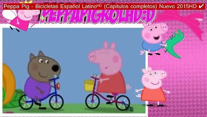 Peppa Pig - Bicicletas Español Latinoᴴᴰ (Capitulos completos) Nuevo 2015HD ✔