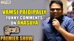 Vamshi Paidipally Funny Comments on Anchor Anasuya - Filmy Focus