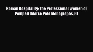 Download Roman Hospitality: The Professional Women of Pompeii (Marco Polo Monographs 6)  Read
