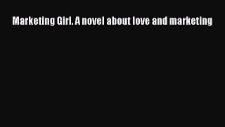 PDF Marketing Girl. A novel about love and marketing  EBook
