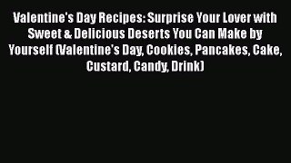 [PDF] Valentine's Day Recipes: Surprise Your Lover with Sweet & Delicious Deserts You Can Make