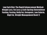 Read Low Carb Diet: The Rapid Enhancement Method- Weight Loss Fat Loss & Carb Cycling (Intermittent