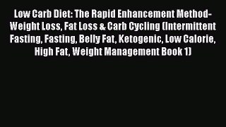 Read Low Carb Diet: The Rapid Enhancement Method- Weight Loss Fat Loss & Carb Cycling (Intermittent