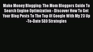 [PDF] Make Money Blogging: The Mom Bloggers Guide To Search Engine Optimization - Discover