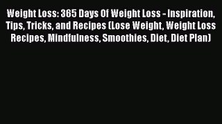 [PDF] Weight Loss: 365 Days Of Weight Loss - Inspiration Tips Tricks and Recipes (Lose Weight