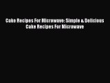 PDF Cake Recipes For Microwave: Simple & Delicious Cake Recipes For Microwave  EBook