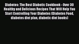 Download Diabetes: The Best Diabetic Cookbook - Over 30 Healthy and Delicious Recipes That