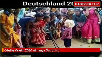 Cdu?lu Vekilin 2030 Almanya Öngörüsü